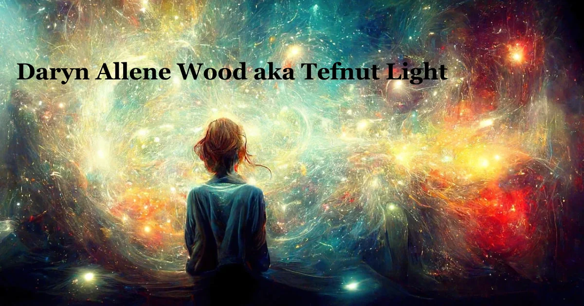 Daryn Allene Wood aka Tefnut Light: Illuminating the Path of Spiritual Healing