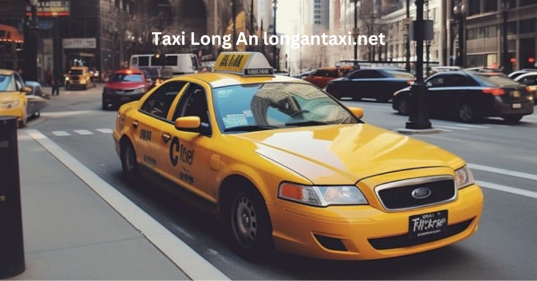 Taxi Long An longantaxi.net: Your Go-To Service for Safe and Reliable Rides