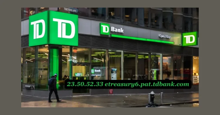 23.50.52.33 etreasury6.pat.tdbank.com: Exploring TD Bank Digital eTreasury Management System