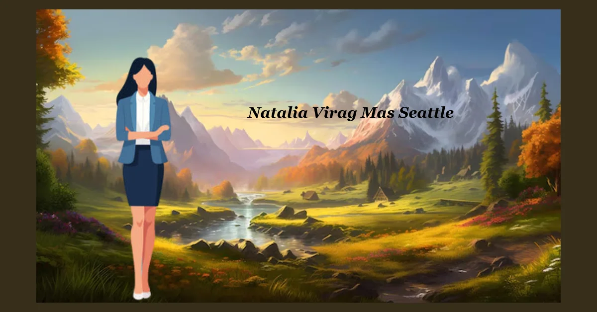 Natalia Virag Mas Seattle: A Champion for Community Development