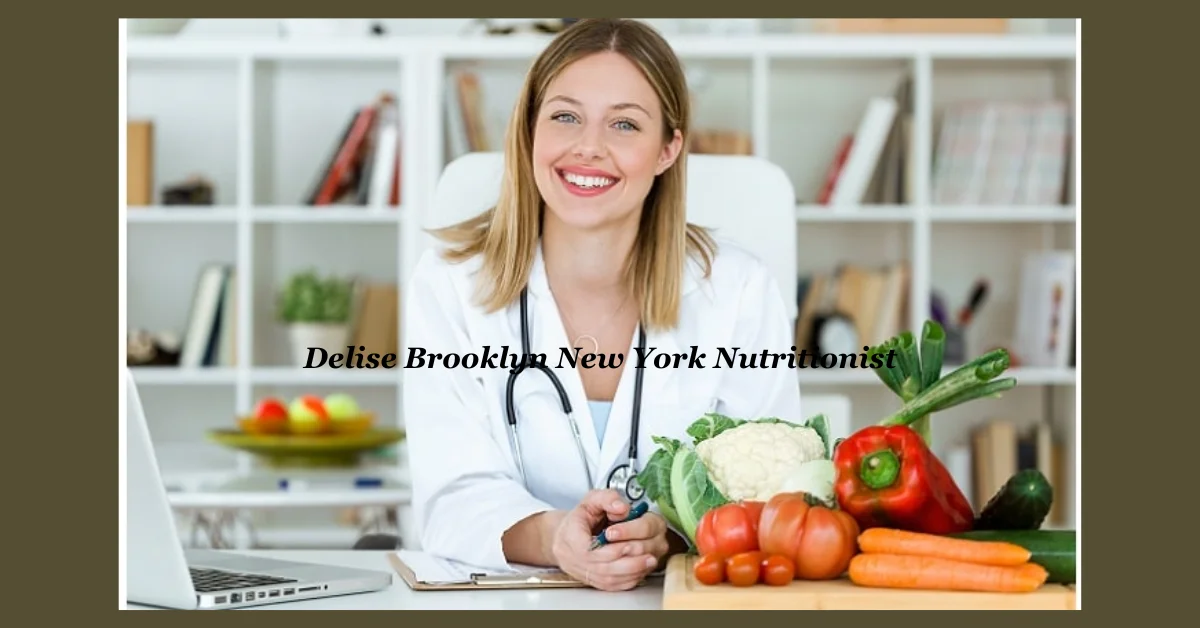 Delise Brooklyn New York Nutritionist: Transforming Health and Wellness