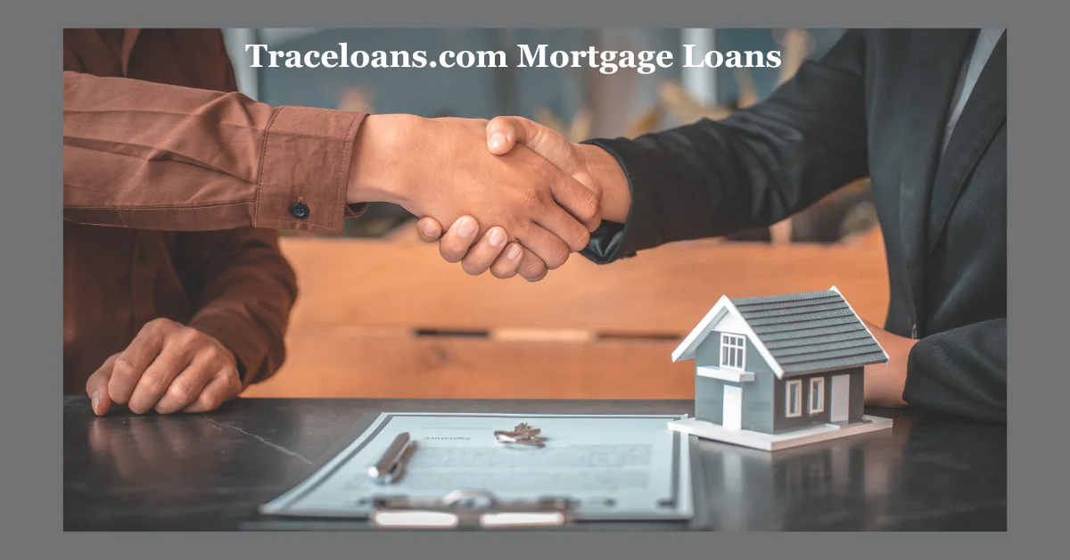 Traceloans.com Mortgage Loans: Simplifying the Mortgage Process for You