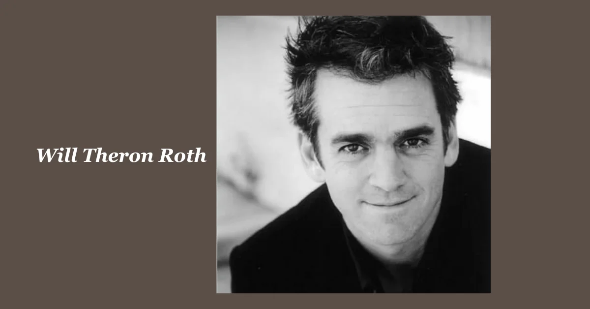 Will Theron Roth: A Life Beyond Hollywood Spotlight